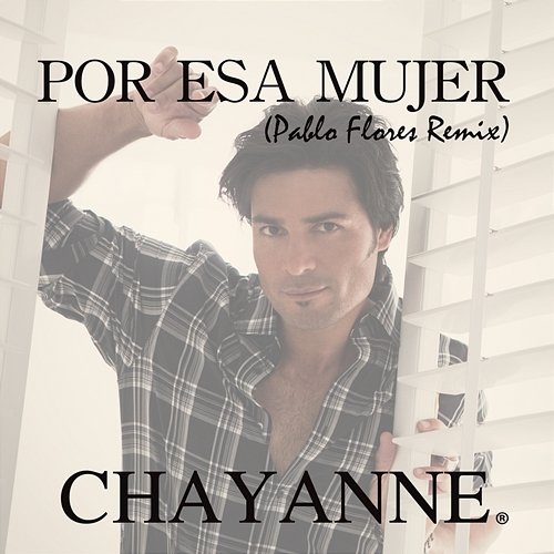 Por Esa Mujer (Pablo Flores Remix) Chayanne