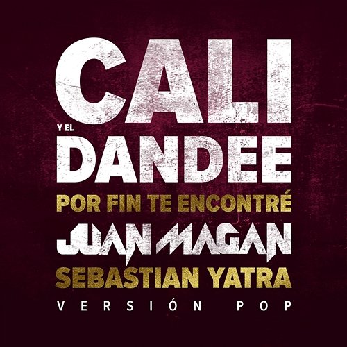 Por Fin Te Encontré Cali Y El Dandee feat. Juan Magán, Sebastián Yatra