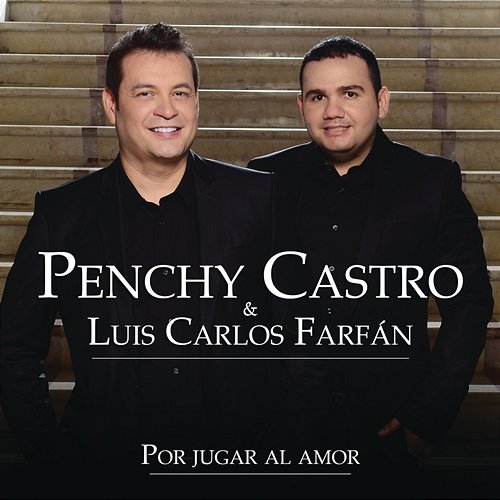 Por Jugar al Amor Penchy Castro, Luis Carlos Farfán