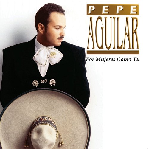 Por Mujeres Como Tú Pepe Aguilar