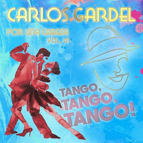 Por Una Cabeza: Carlos Gardel and the Tango Masters Vol. 01 Various Artists