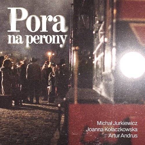 Pora na perony Michał Jurkiewicz feat. Joanna Kołaczkowska, Artur Andrus