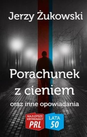 Porachunek z cieniem oraz inne opowiadania Żukowski Jerzy
