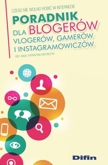 Poradnik dla blogerów vlogerów, gamerów i instagramowiczów Grzybczyk Katarzyna