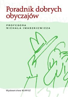 Poradnik Dobrych Obyczajów Iwaszkiewicz Michał