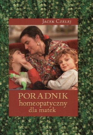 Poradnik homeopatyczny dla matek Czelej Jacek