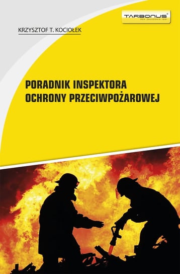Poradnik inspektora ochrony przeciwpożarowej w.16 Krzysztof T. Kociołek