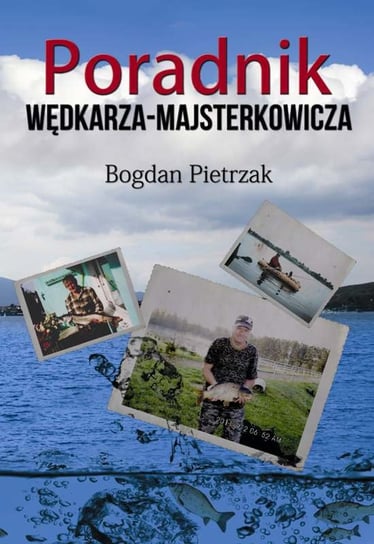 Poradnik wędkarza - majsterkowicza Pietrzak Bogdan