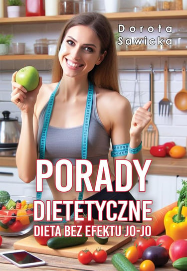 Porady dietetyczne. Dieta bez efektu jo-jo - ebook PDF Dorota Sawicka