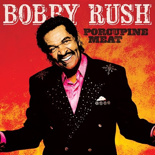 Porcupine Meat Bobby Rush