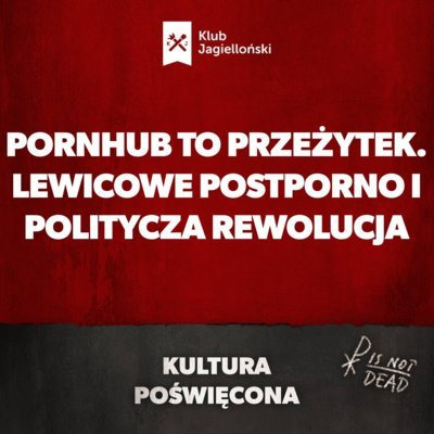 Pornhub to przeżytek. Lewicowe postporno i politycza rewolucja - Kultura Poświęcona - podcast - audiobook Opracowanie zbiorowe