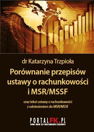 Porównanie przepisów ustawy o rachunkowości i MSR/MSSF 2019/2020 Trzpioła Katarzyna