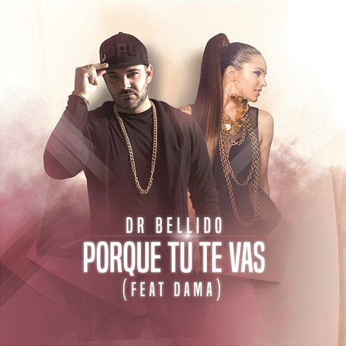 Porque Tu Te Vas Dr. Bellido feat. Dama