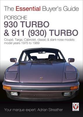 Porsche 930 Turbo & 911 (930 ) Turbo: Coupe. Targa, Cabriolet, Classic & Slant-nose Models Streather Adrian
