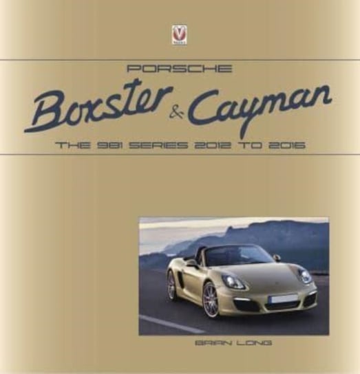 Porsche Boxster and Cayman: The 981 series 2012 to 2016 Long Brian