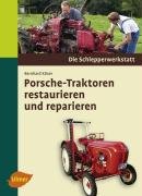 Porsche-Traktoren restaurieren und reparieren Koser Bernhard