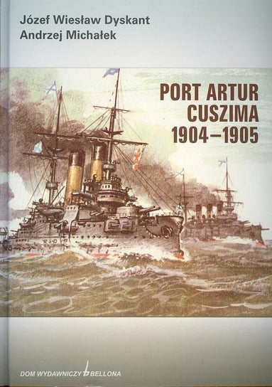Port Artur Cuszima 1904-1905 Dyskant Józef W., Michałek Andrzej