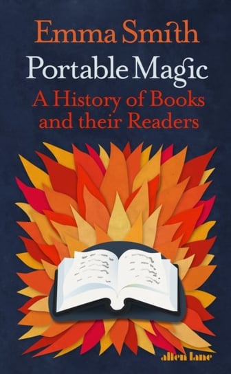 Portable Magic. A History of Books and their Readers Smith Emma