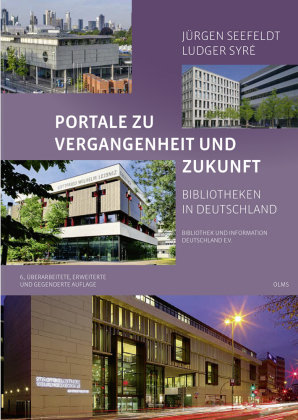 Portale zu Vergangenheit und Zukunft. Bibliotheken in Deutschland Olms