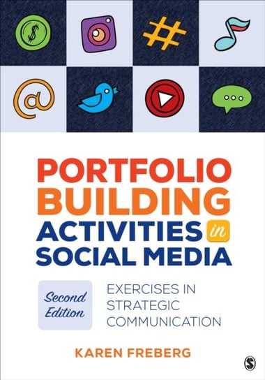 Portfolio Building Activities in Social Media: Exercises in Strategic Communication Karen Freberg