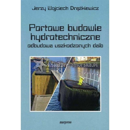 Portowe budowle hydrotechniczne odbudowa uszkodzonych dalb Jerzy Wojciech Drążkiewicz