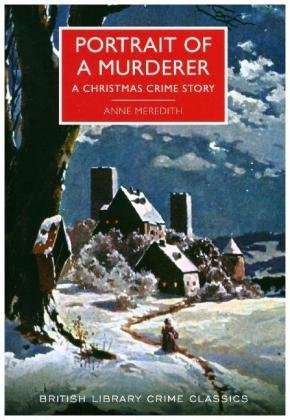 Portrait of a Murderer: A Christmas Crime Story Meredith Anne