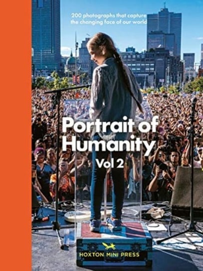 Portrait Of Humanity Vol 2: 200 Photographs That Capture The Changing Face Of Our World Opracowanie zbiorowe