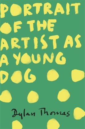 Portrait Of The Artist As A Young Dog Thomas Dylan