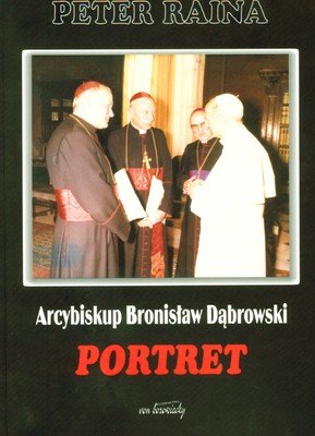 Portret. Arcybiskup Bronisław Dąbrowski Raina Peter