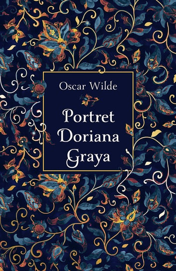 Portret Doriana Graya. Barwiony blok Wilde Oscar