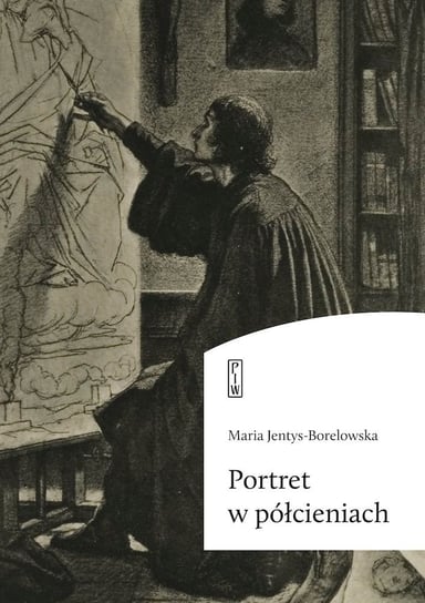 Portret w półcieniach Jentys-Borelowska Maria