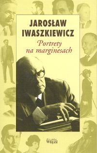 Portrety na marginesach Iwaszkiewicz Jarosław