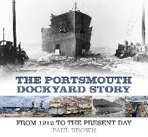 Portsmouth Dockyard Story Brown Paul