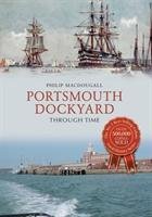 Portsmouth Dockyard Through Time Macdougall Philip