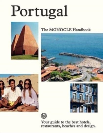 Portugal: The Monocle Handbook: Your guide to the best hotels, restaurants, beaches and design T&H Thames And Hudson