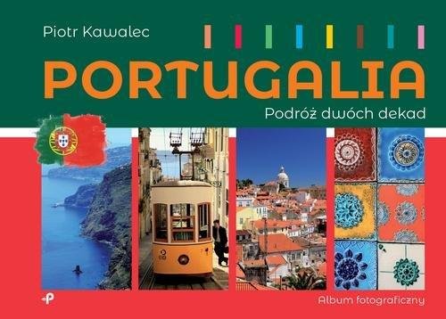 Portugalia. Podróż dwóch dekad Kawalec Piotr
