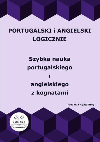 Portugalski i angielski logicznie. Szybka nauka portugalskiego i angielskiego z kognatami Bury Agata