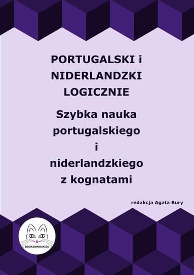 Portugalski i niderlandzki logicznie. Szybka nauka portugalskiego i niderlandzkiego z kognatami Bury Agata