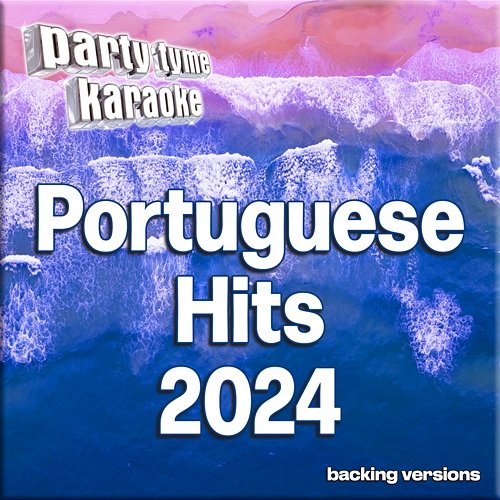 Portuguese Hits 2024-1 - Party Tyme Karaoke Party Tyme