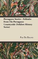 Portuguese Stories - Folktales From The Portuguese Countryside (Folklore History Series) Douro Foz Do
