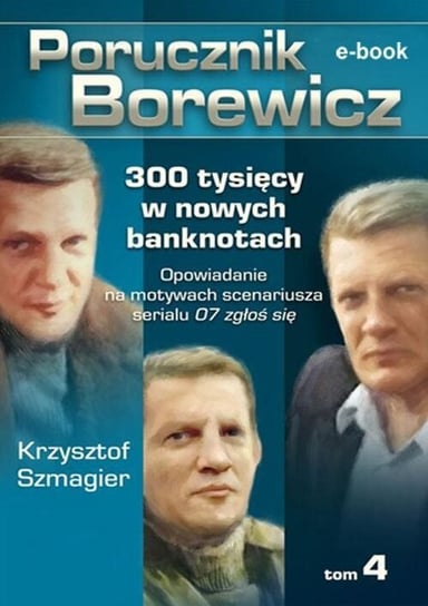 Porucznik Borewicz. 300 tysięcy w nowych banknotach. Tom 4 - ebook mobi Szmagier Krzysztof