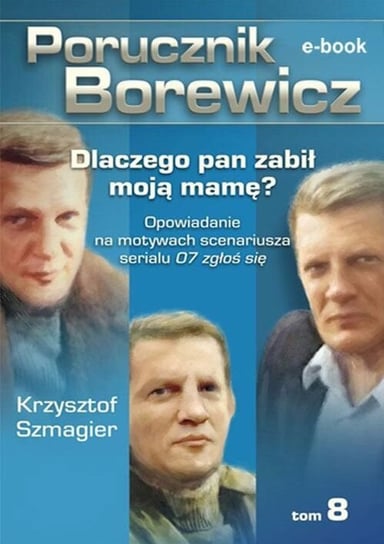 Porucznik Borewicz. Dlaczego pan zabił moją mamę? Tom 8 - ebook mobi Szmagier Krzysztof