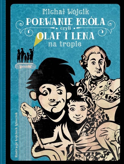 Porwanie króla czyli Olaf i Lena na tropie Wójcik Michał