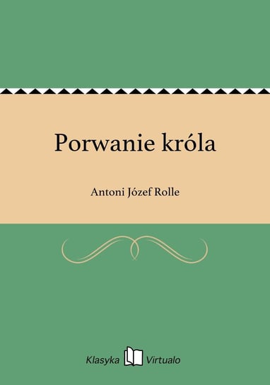 Porwanie króla - ebook epub Rolle Antoni Józef