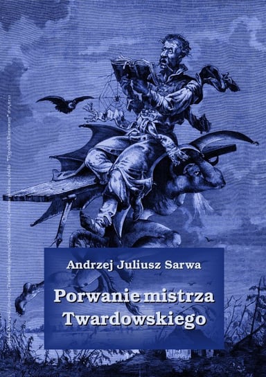 Porwanie mistrza Twardowskiego Sarwa Andrzej Juliusz