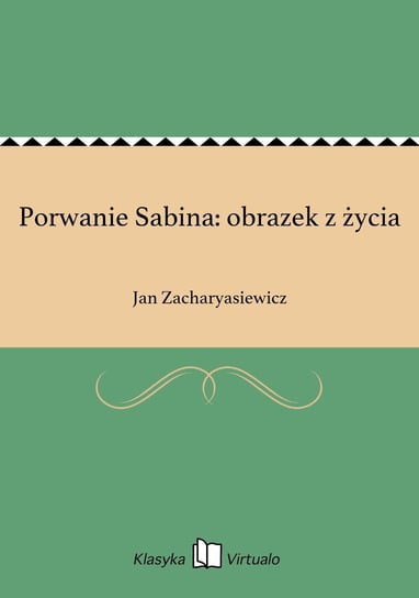 Porwanie Sabina: obrazek z życia Zacharyasiewicz Jan