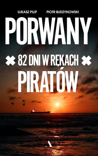 Porwany. 82 dni w rękach piratów Budzynowski Piotr, Pilip Łukasz