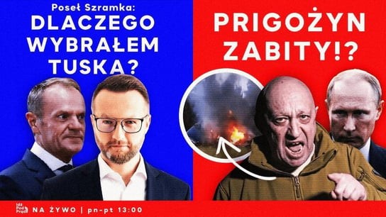 Poseł Szramka: Dlaczego wybrałem Tuska? Prigożyn zabity!? - Idź Pod Prąd Na Żywo - podcast - audiobook Opracowanie zbiorowe