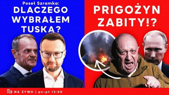Poseł Szramka: Dlaczego wybrałem Tuska? Prigożyn zabity!? - Idź Pod Prąd Na Żywo - podcast Opracowanie zbiorowe