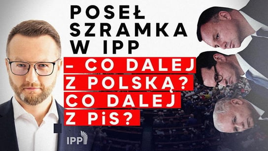 Poseł Szramka w IPP – Co dalej z Polską? Co dalej z PiS? | IPP TV - Idź Pod Prąd Na Żywo - podcast Opracowanie zbiorowe